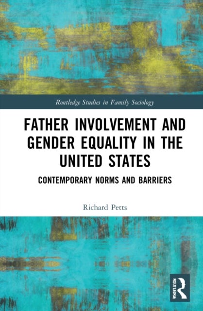 Father Involvement and Gender Equality in the United States - Contemporary Norms and Barriers
