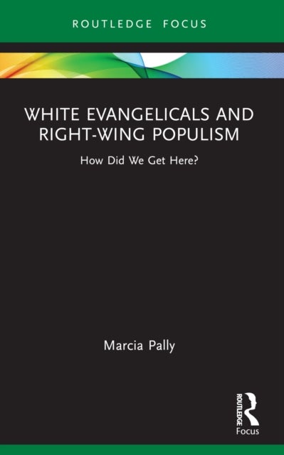 White Evangelicals and Right-Wing Populism - How Did We Get Here?