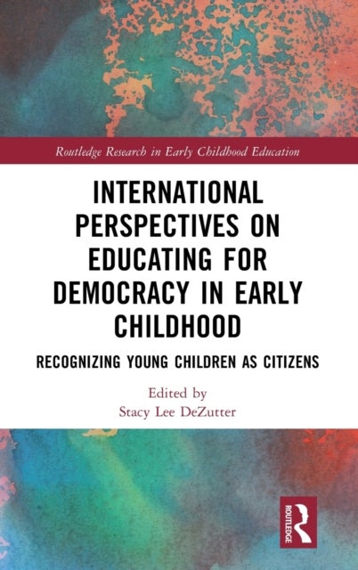 International Perspectives on Educating for Democracy in Early Childhood - Recognizing Young Children as Citizens