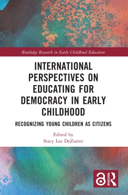 International Perspectives on Educating for Democracy in Early Childhood - Recognizing Young Children as Citizens