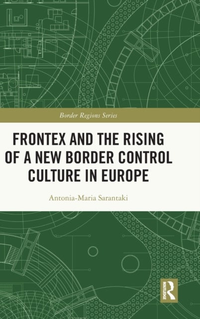 Frontex and the Rising of a New Border Control Culture in Europe