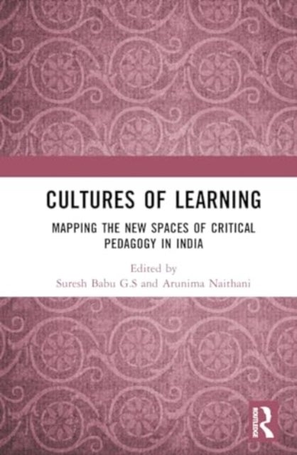 Cultures of Learning - Mapping the New Spaces of Critical Pedagogy in India