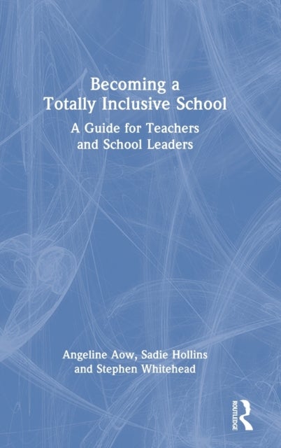 Becoming a Totally Inclusive School - A Guide for Teachers and School Leaders