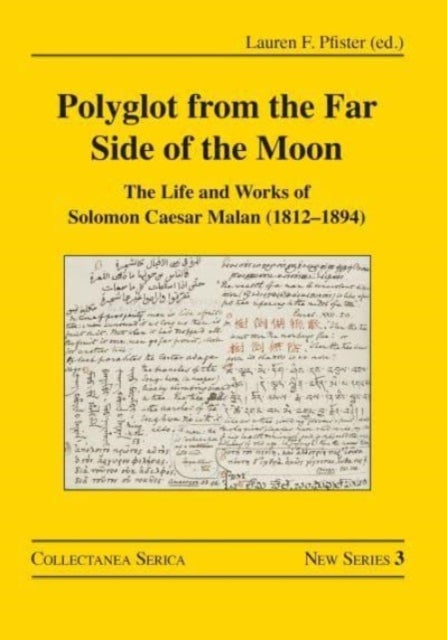 Polyglot from the Far Side of the Moon - The Life and Works of Solomon Caesar Malan (1812–1894)