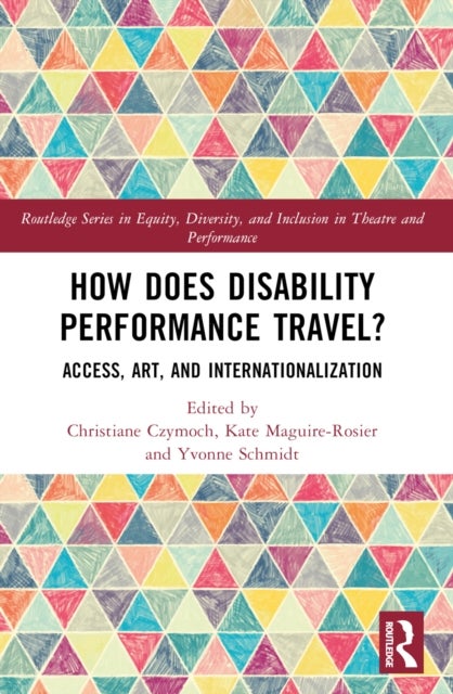 How Does Disability Performance Travel? - Access, Art, and Internationalization