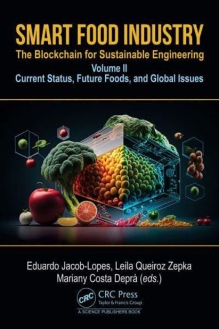 Smart Food Industry: The Blockchain for Sustainable Engineering - Volume II - Current Status, Future Foods, and Global Issues
