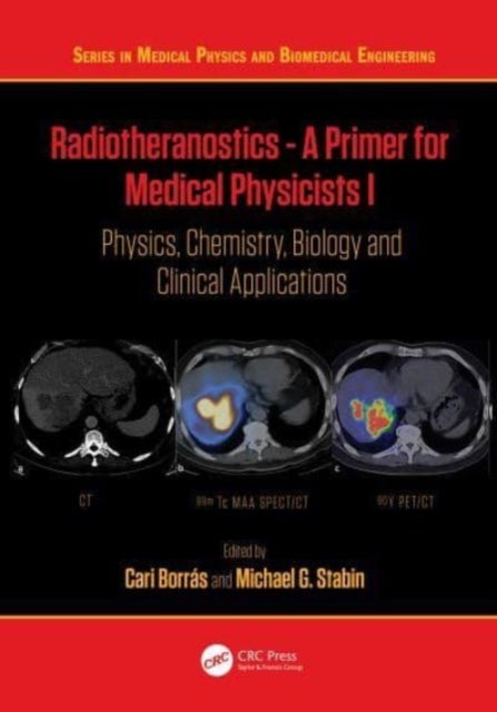 Radiotheranostics - A Primer for Medical Physicists I - Physics, Chemistry, Biology and Clinical Applications