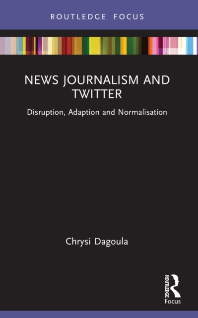 News Journalism and Twitter - Disruption, Adaption and Normalisation