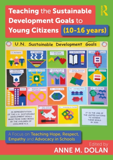 Teaching the Sustainable Development Goals to Young Citizens (10-16 years) - A Focus on Teaching Hope, Respect, Empathy and Advocacy in Schools
