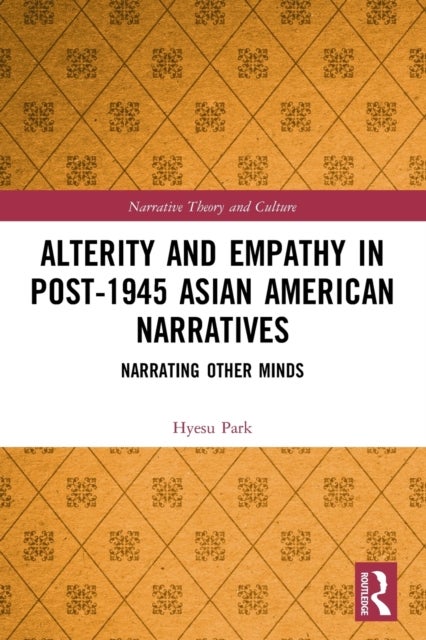 Alterity and Empathy in Post-1945 Asian American Narratives - Narrating Other Minds