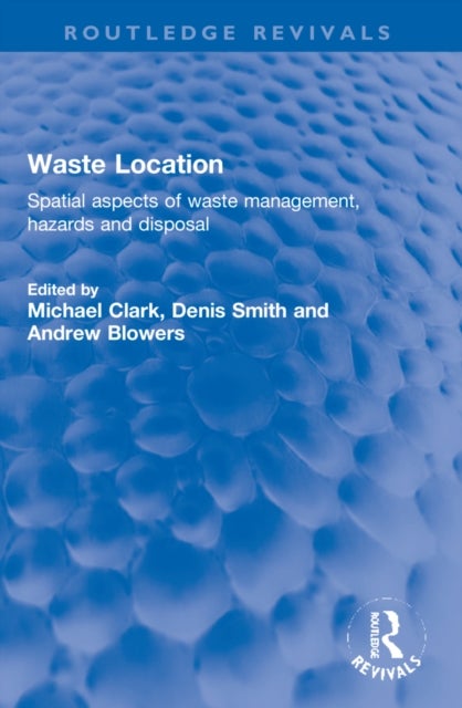 Waste Location - Spatial Aspects of Waste Management, Hazards and Disposal