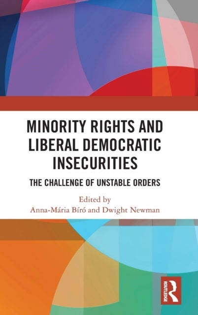 Minority Rights and Liberal Democratic Insecurities - The Challenge of Unstable Orders
