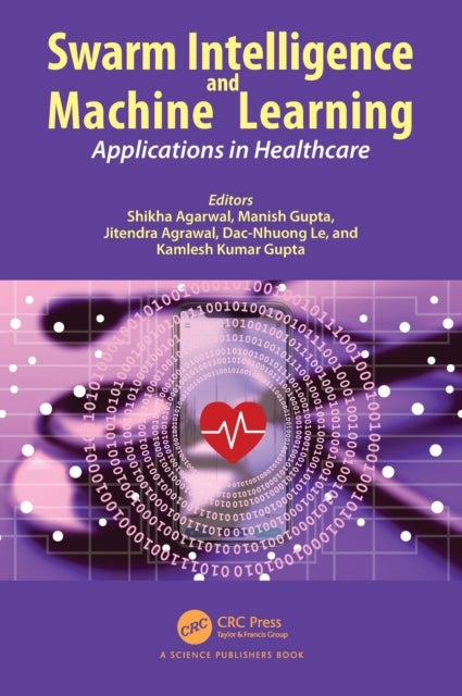 Swarm Intelligence and Machine Learning - Applications in Healthcare