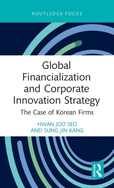 Global Financialization and Corporate Innovation Strategy - The Case of Korean Firms