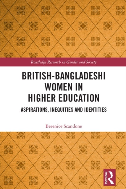 British-Bangladeshi Women in Higher Education - Aspirations, Inequities and Identities