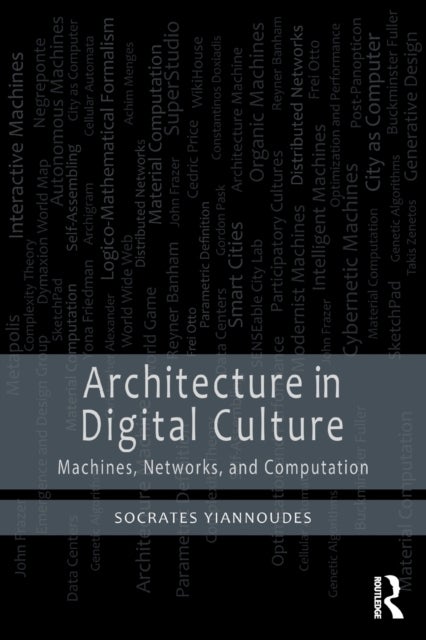 Architecture in Digital Culture - Machines, Networks and Computation