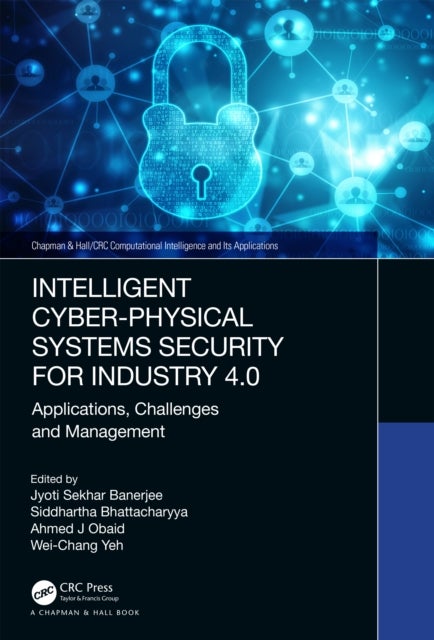 Intelligent Cyber-Physical Systems Security for Industry 4.0 - Applications, Challenges and Management