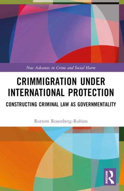 Crimmigration under International Protection - Constructing Criminal Law as Governmentality