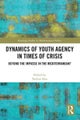 Dynamics of Youth Agency in Times of Crisis