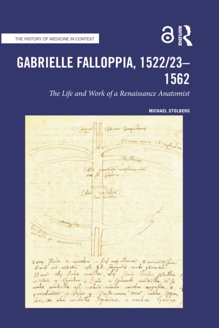 Gabrielle Falloppia, 1522/23-1562 - The Life and Work of a Renaissance Anatomist
