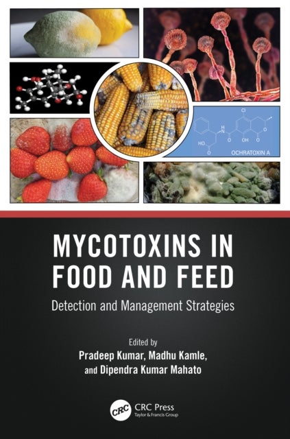 Mycotoxins in Food and Feed - Detection and Management Strategies