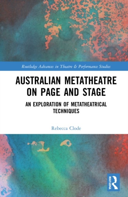 Australian Metatheatre on Page and Stage - An Exploration of Metatheatrical Techniques