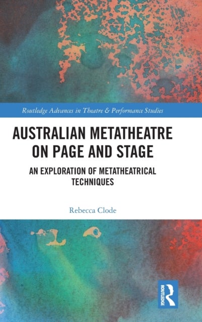 Australian Metatheatre on Page and Stage - An Exploration of Metatheatrical Techniques