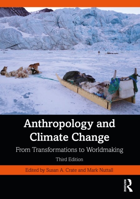 Anthropology and Climate Change - From Transformations to Worldmaking