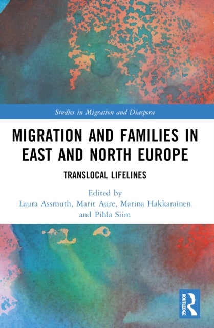 Migration and Families in East and North Europe - Translocal Lifelines