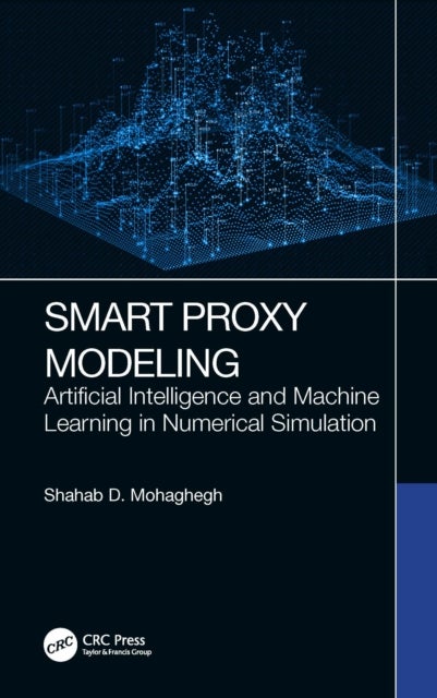 Smart Proxy Modeling - Artificial Intelligence and Machine Learning in Numerical Simulation