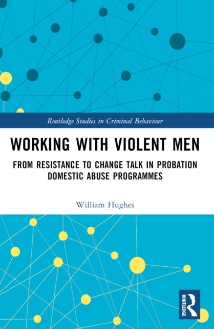 Working with Violent Men - From Resistance to Change Talk in Probation Domestic Abuse Programmes