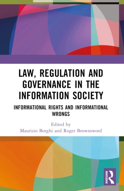 Law, Regulation and Governance in the Information Society - Informational Rights and Informational Wrongs