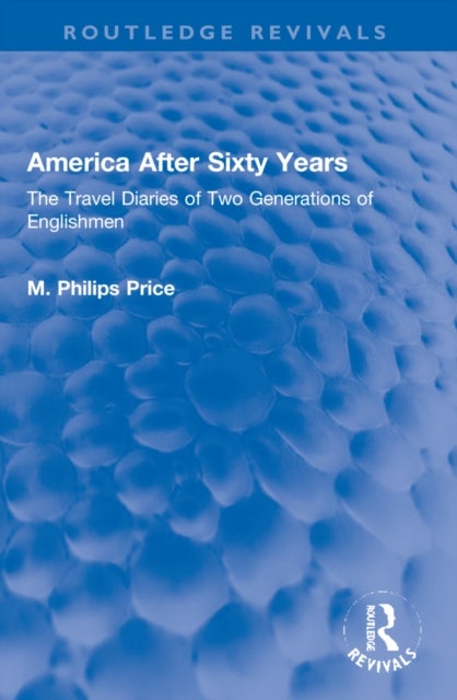 America After Sixty Years - The Travel Diaries of Two Generations of Englishmen