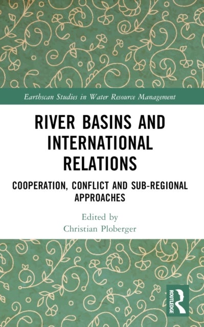 River Basins and International Relations - Cooperation, Conflict and Sub-Regional Approaches