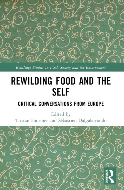 Rewilding Food and the Self - Critical Conversations from Europe