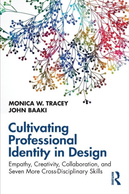 Cultivating Professional Identity in Design - Empathy, Creativity, Collaboration, and Seven More Cross-Disciplinary Skills