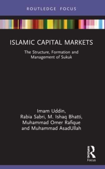 Islamic Capital Markets - The Structure, Formation and Management of Sukuk
