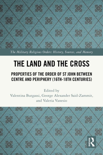 The Land and the Cross - Properties of the Order of St John between Centre and Periphery (16th-18th centuries)