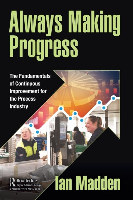 Always Making Progress - The Fundamentals of Continuous Improvement for the Process Industry