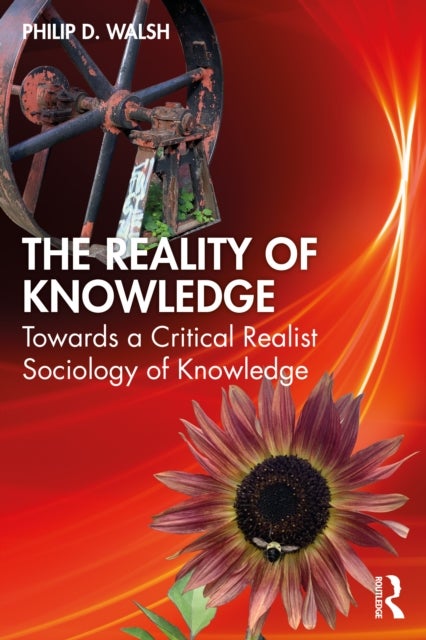 The Reality of Knowledge - Towards a Critical Realist Sociology of Knowledge