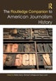 The Routledge Companion to American Journalism History