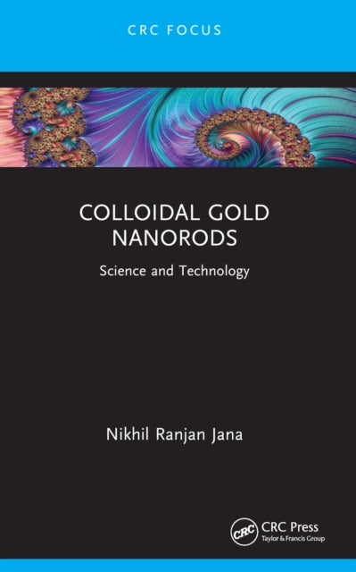 Colloidal Gold Nanorods - Science and Technology