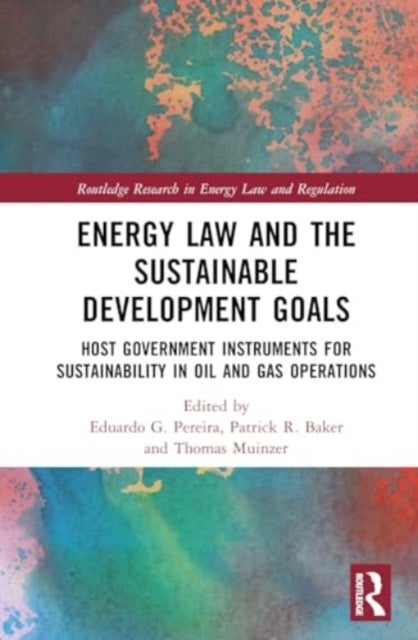 Energy Law and the Sustainable Development Goals - Host Government Instruments for Sustainability in Oil and Gas Operations