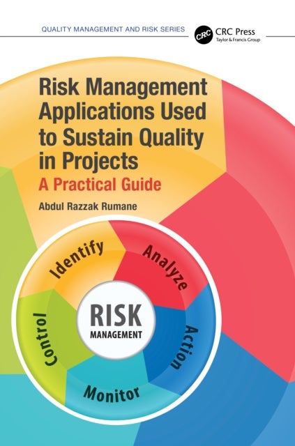 Risk Management Applications Used to Sustain Quality in Projects - A Practical Guide