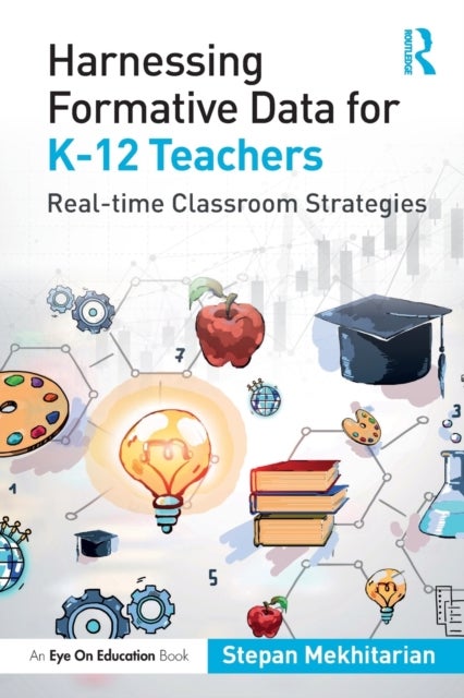 Harnessing Formative Data for K-12 Teachers - Real-time Classroom Strategies