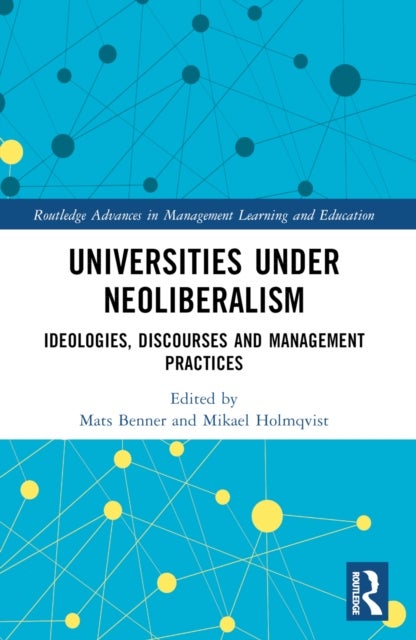 Universities under Neoliberalism - Ideologies, Discourses and Management Practices