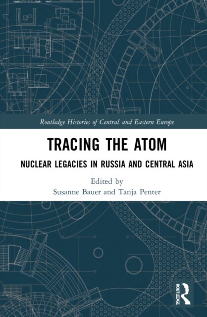 Tracing the Atom - Nuclear Legacies in Russia and Central Asia