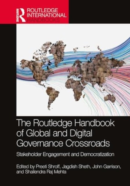 The Routledge Handbook of Global and Digital Governance Crossroads - Stakeholder Engagement and Democratization