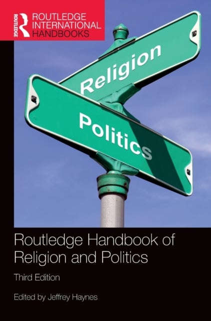 Routledge Handbook of Religion and Politics - Routledge International Handbooks