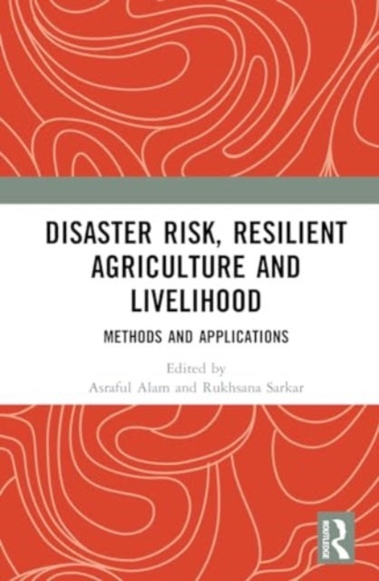 Disaster Risk, Resilient Agriculture and Livelihood - Methods and Applications
